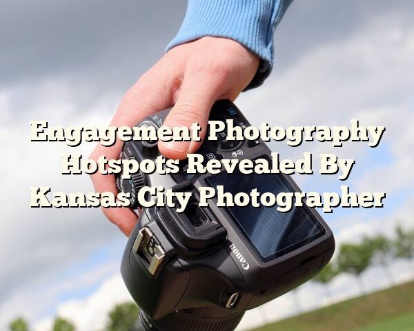 Engagement Photography Hotspots Revealed By Kansas City Photographer