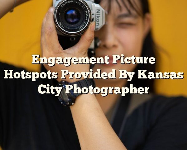 Engagement Picture Hotspots Provided By Kansas City Photographer