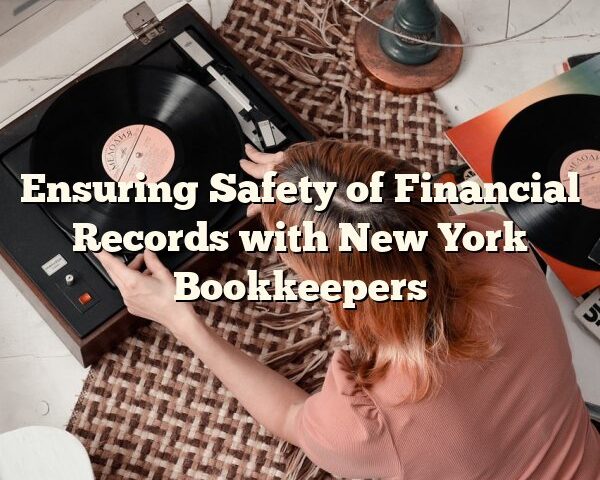 Ensuring Safety of Financial Records with New York Bookkeepers