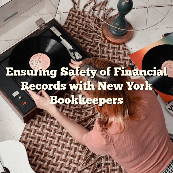 Ensuring Safety of Financial Records with New York Bookkeepers