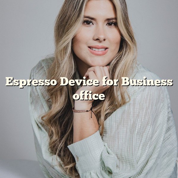 Espresso Device for Business office