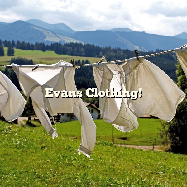 Evans Clothing!