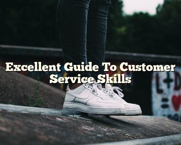 Excellent Guide To Customer Service Skills