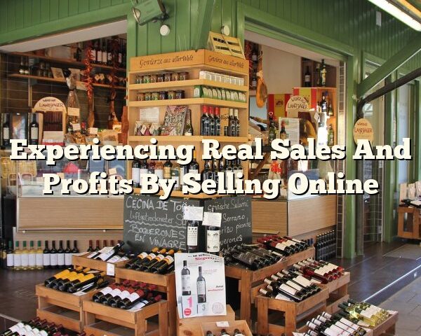 Experiencing Real Sales And Profits By Selling Online