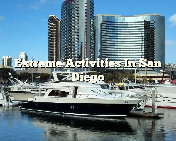 Extreme Activities In San Diego