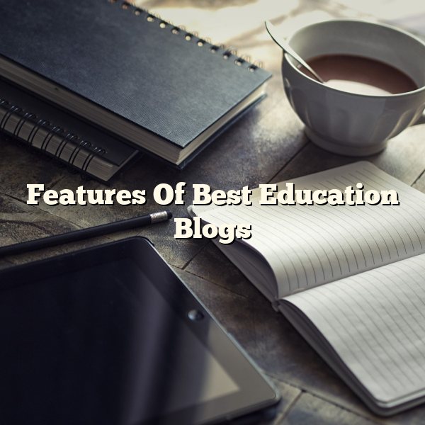 Features Of Best Education Blogs