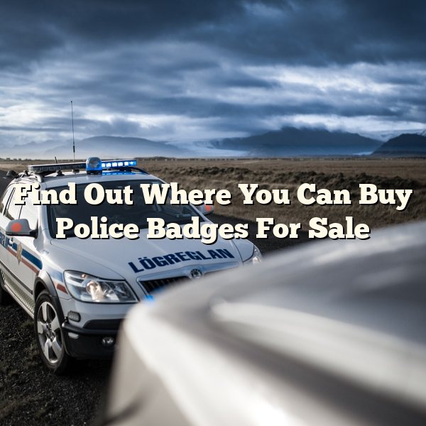 Find Out Where You Can Buy Police Badges For Sale