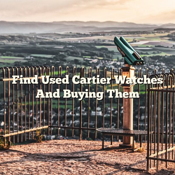 Find Used Cartier Watches And Buying Them