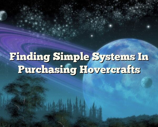 Finding Simple Systems In Purchasing Hovercrafts