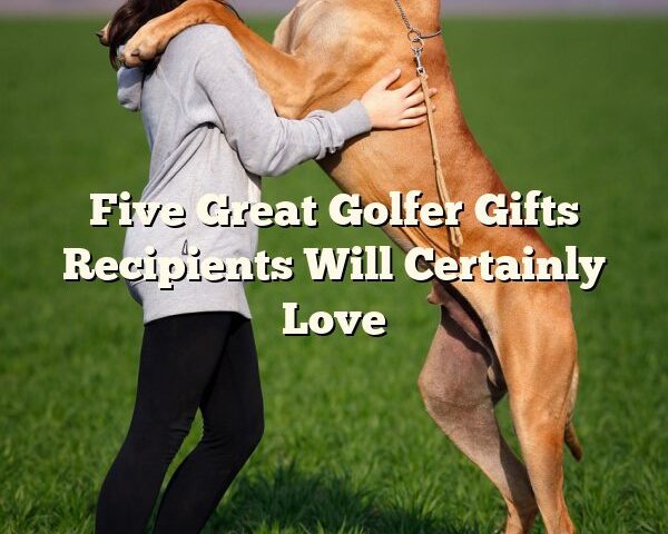 Five Great Golfer Gifts Recipients Will Certainly Love