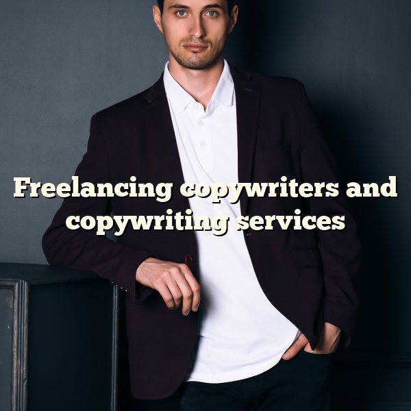 Freelancing copywriters and copywriting services