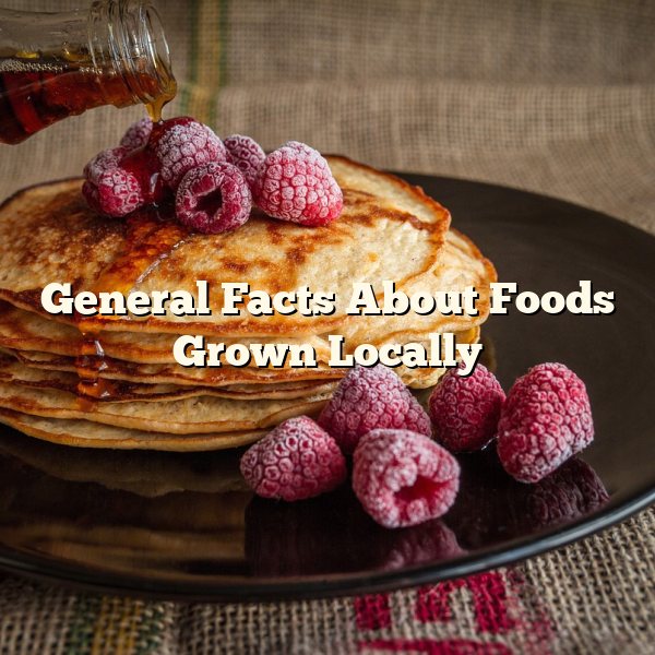 General Facts About Foods Grown Locally