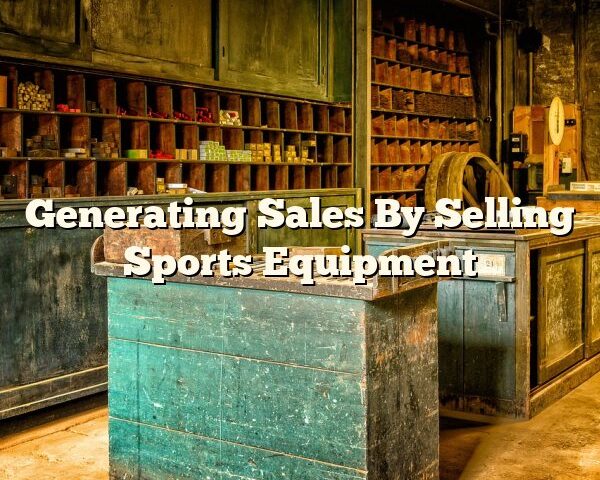 Generating Sales By Selling Sports Equipment