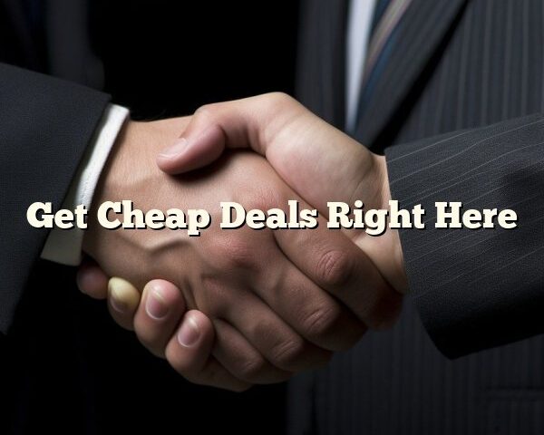 Get Cheap Deals Right Here