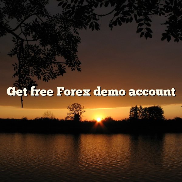 Get free Forex demo account