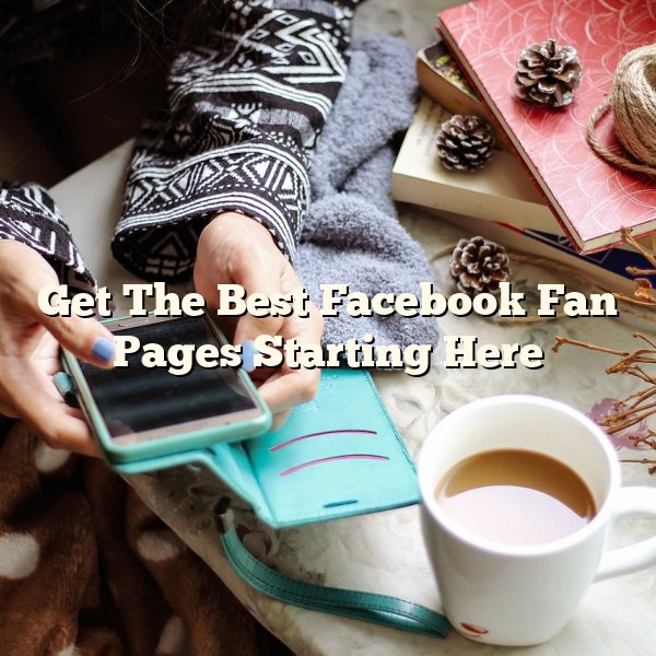 Get The Best Facebook Fan Pages Starting Here