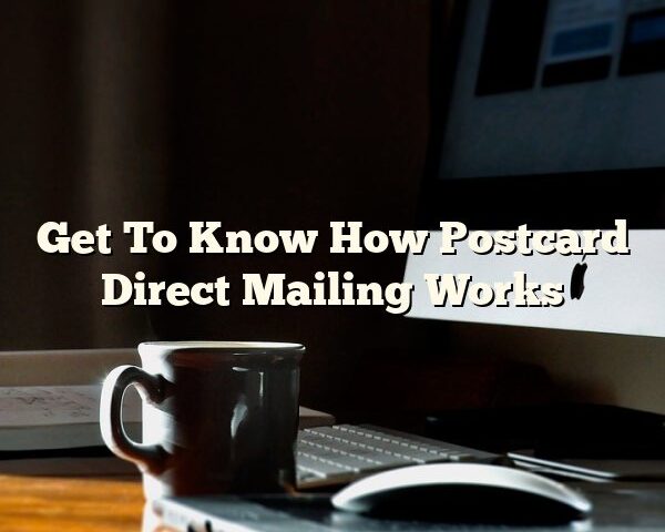 Get To Know How Postcard Direct Mailing Works