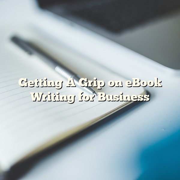 Getting A Grip on eBook Writing for Business