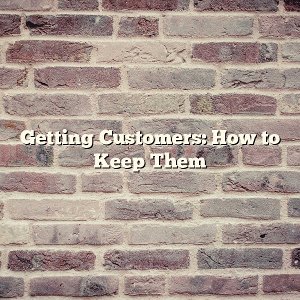 Getting Customers: How to Keep Them