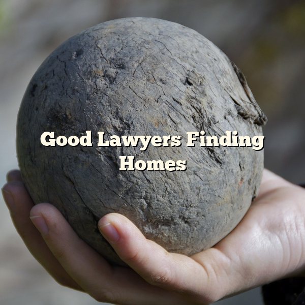 Good Lawyers Finding Homes