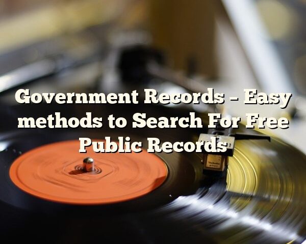 Government Records – Easy methods to Search For Free Public Records