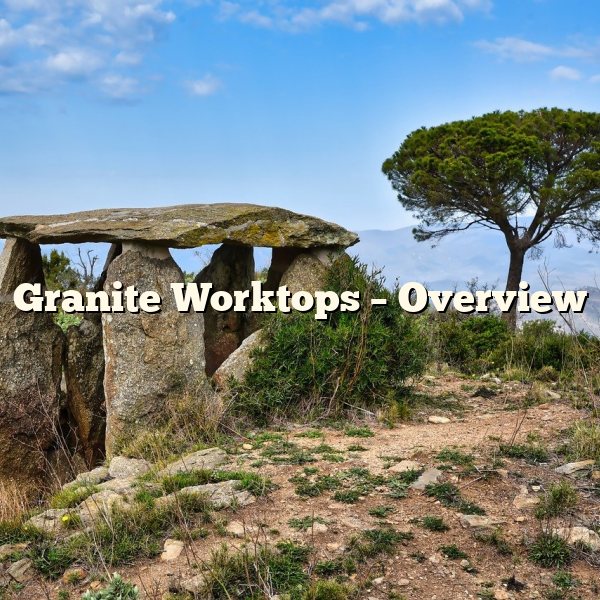 Granite Worktops – Overview