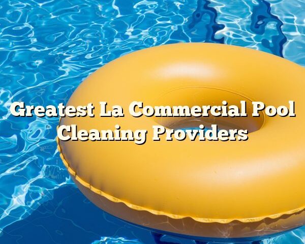 Greatest La Commercial Pool Cleaning Providers