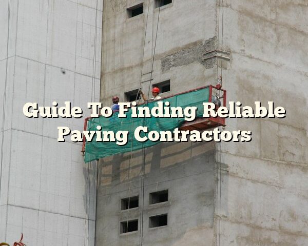 Guide To Finding Reliable Paving Contractors