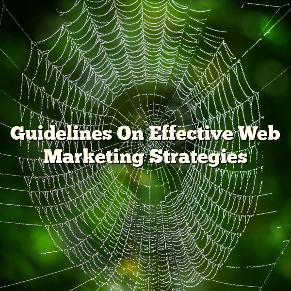 Guidelines On Effective Web Marketing Strategies