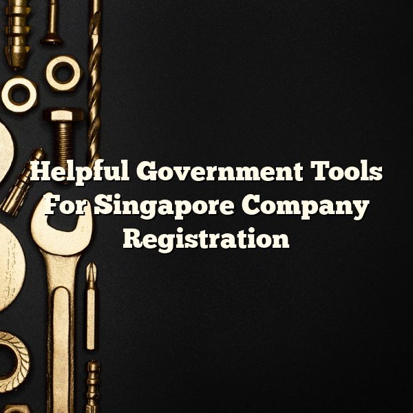 Helpful Government Tools For Singapore Company Registration