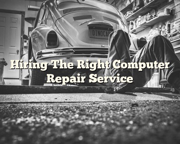 Hiring The Right Computer Repair Service