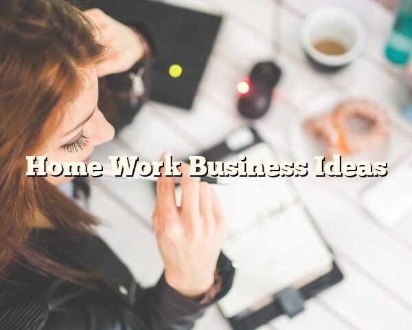 Home Work Business Ideas