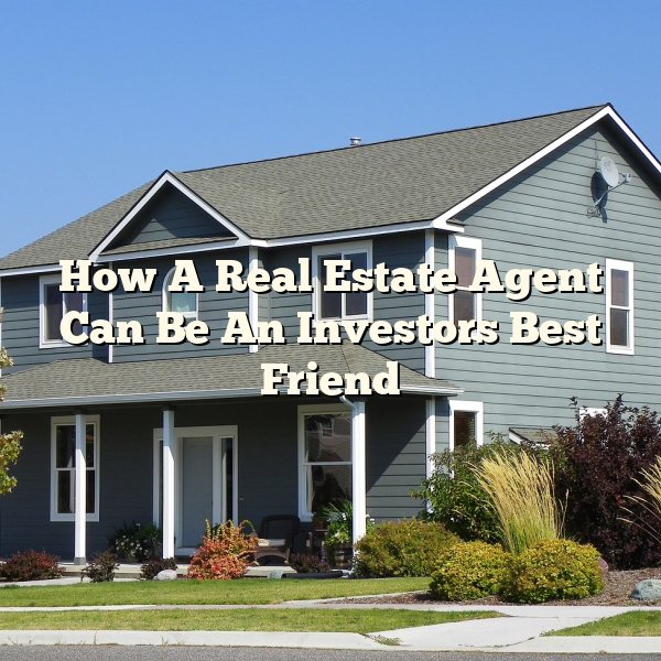 How A Real Estate Agent Can Be An Investors Best Friend