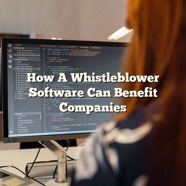 How A Whistleblower Software Can Benefit Companies