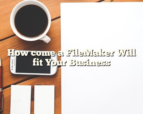 How come a FileMaker Will fit Your Business