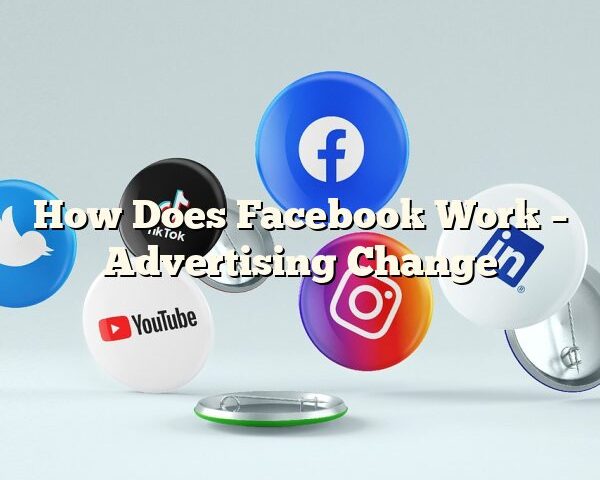 How Does Facebook Work – Advertising Change