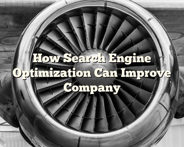 How Search Engine Optimization Can Improve Company