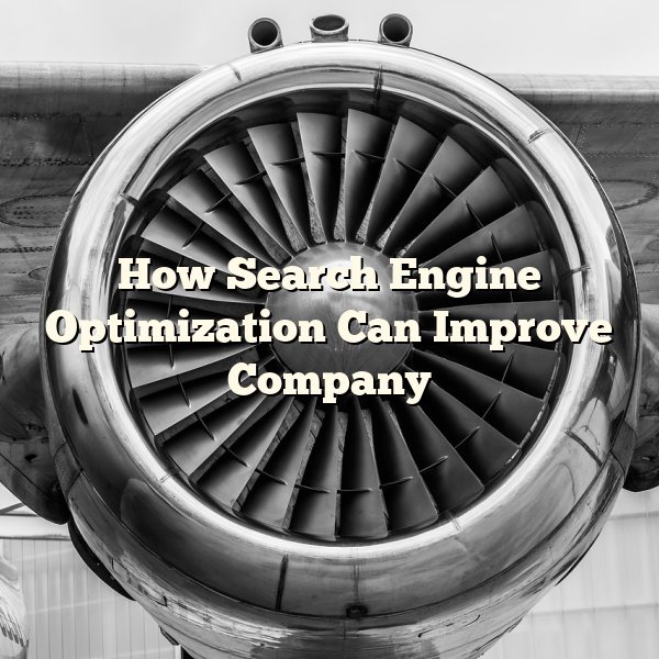 How Search Engine Optimization Can Improve Company