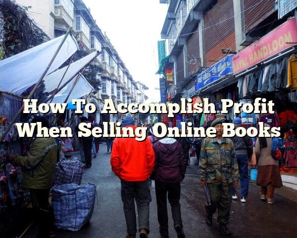 How To Accomplish Profit When Selling Online Books