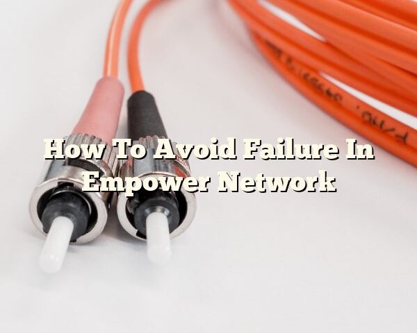 How To Avoid Failure In Empower Network