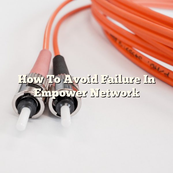 How To Avoid Failure In Empower Network