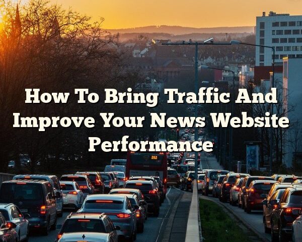 How To Bring Traffic And Improve Your News Website Performance