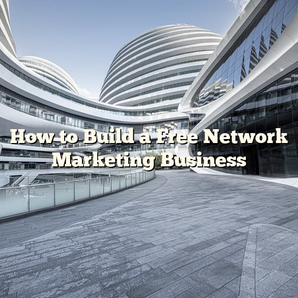 How to Build a Free Network Marketing Business