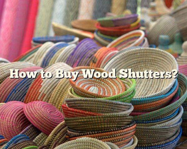 How to Buy Wood Shutters?