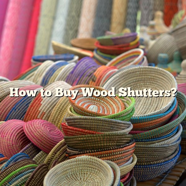 How to Buy Wood Shutters?