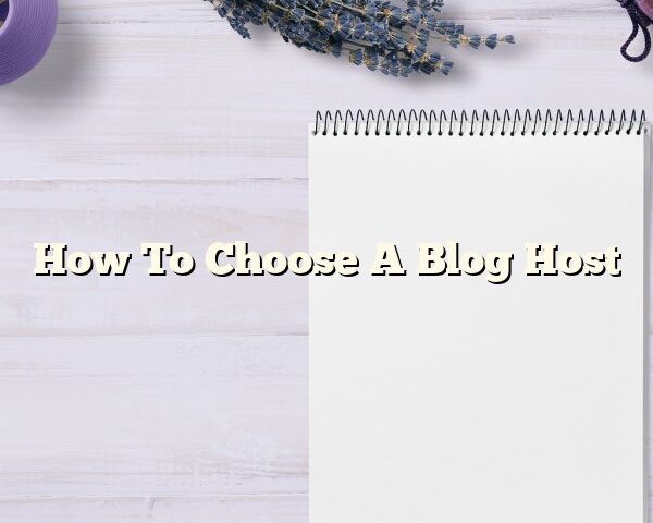 How To Choose A Blog Host