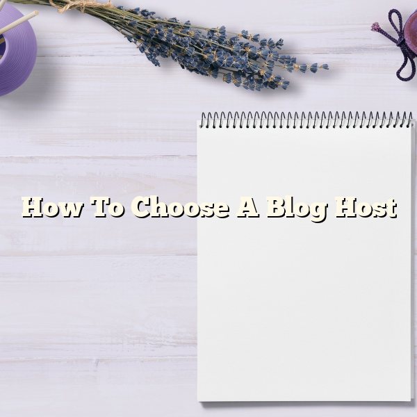 How To Choose A Blog Host