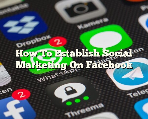 How To Establish Social Marketing On Facebook