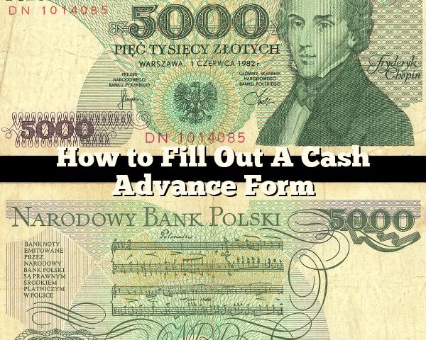 How to Fill Out A Cash Advance Form