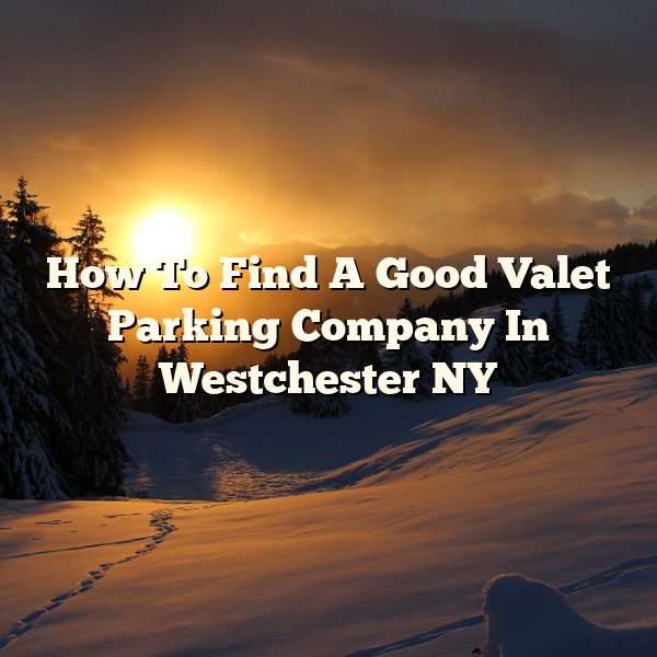 How To Find A Good Valet Parking Company In Westchester NY